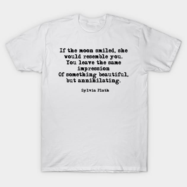 If the moon smiled - Sylvia Plath T-Shirt by peggieprints